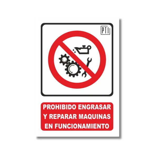 PROHIBIDO ENGRASAR Y REPARAR MAQUINAS EN FUNCIONAMIENTO